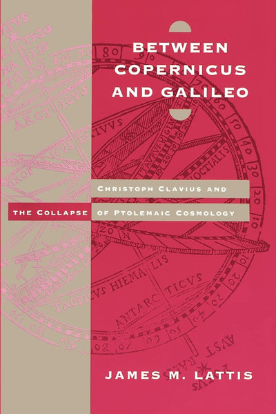 Between Copernicus and Galileo: Christoph Clavius and the Collapse of Ptolemaic Cosmology