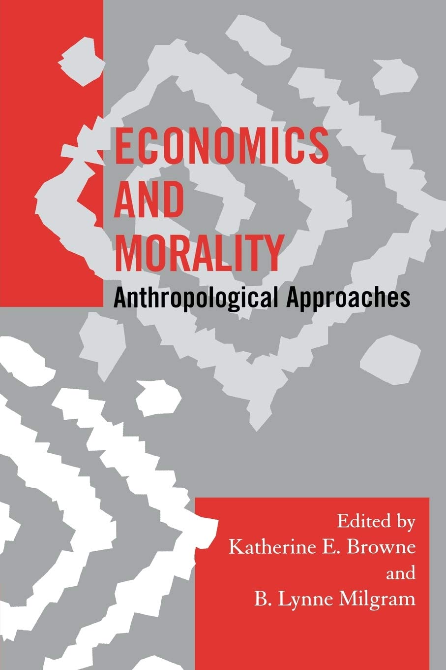 Economics and Morality: Anthropological Approaches (Society for Economic Anthropology Monograph Series)