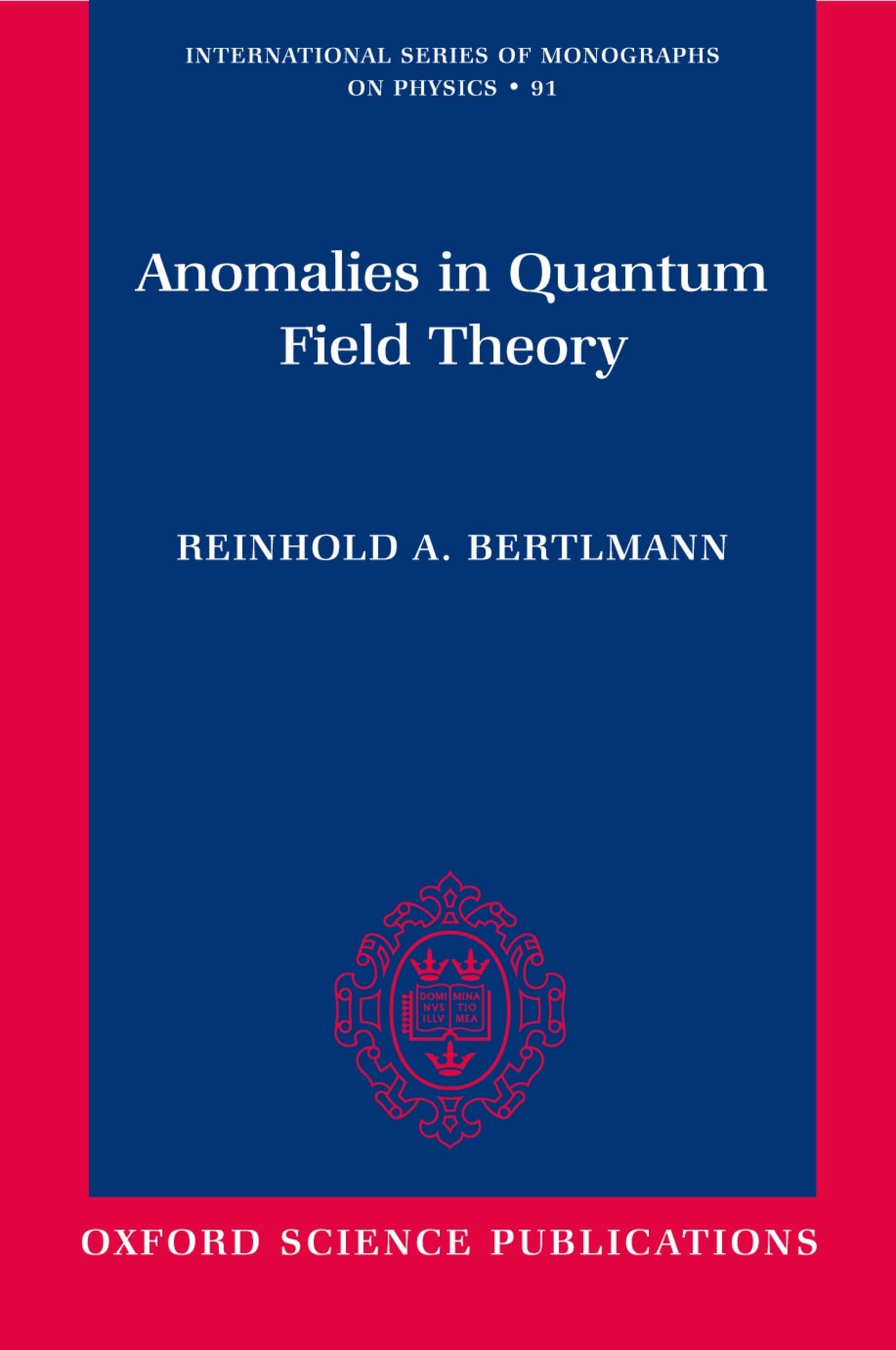 Anomalies in Quantum Field Theory (International Series of Monographs on Physics)
