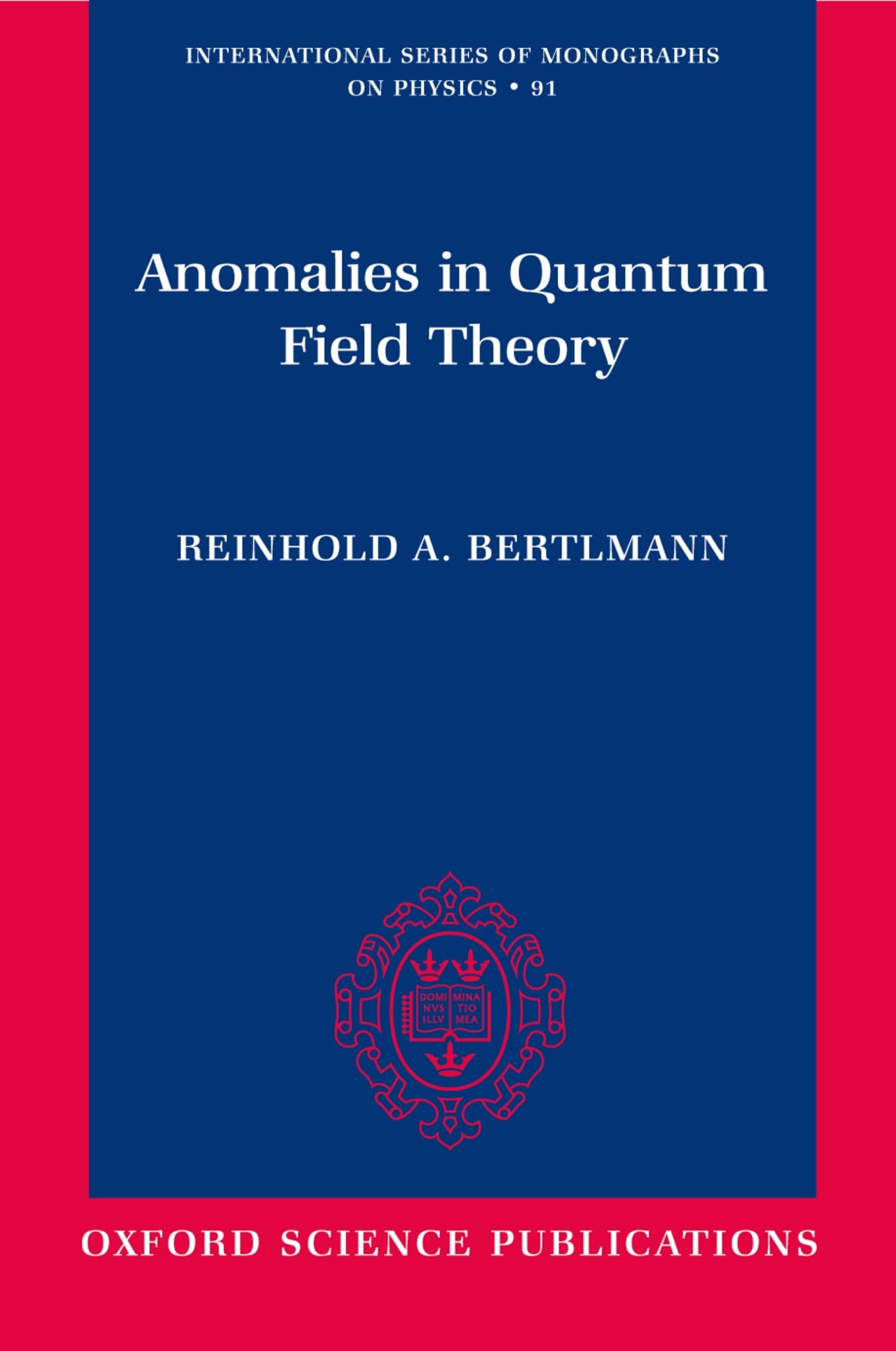 Anomalies in Quantum Field Theory (International Series of Monographs on Physics)