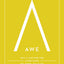 Awe: Why It Matters for Everything We Think, Say, and Do