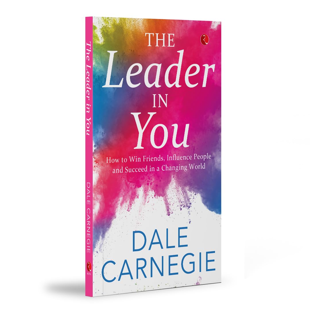 The Leader In You: How to Win Friends, Influence People and Suceed in a Changing World