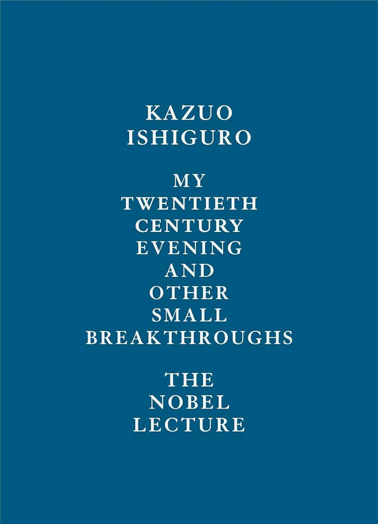 My Twentieth Century Evening and Other Small Breakthroughs: The Nobel Lecture
