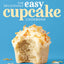 The Deliciously Easy Cupcake Cookbook: 75 Simple & Tasty Treats for Any Occasion