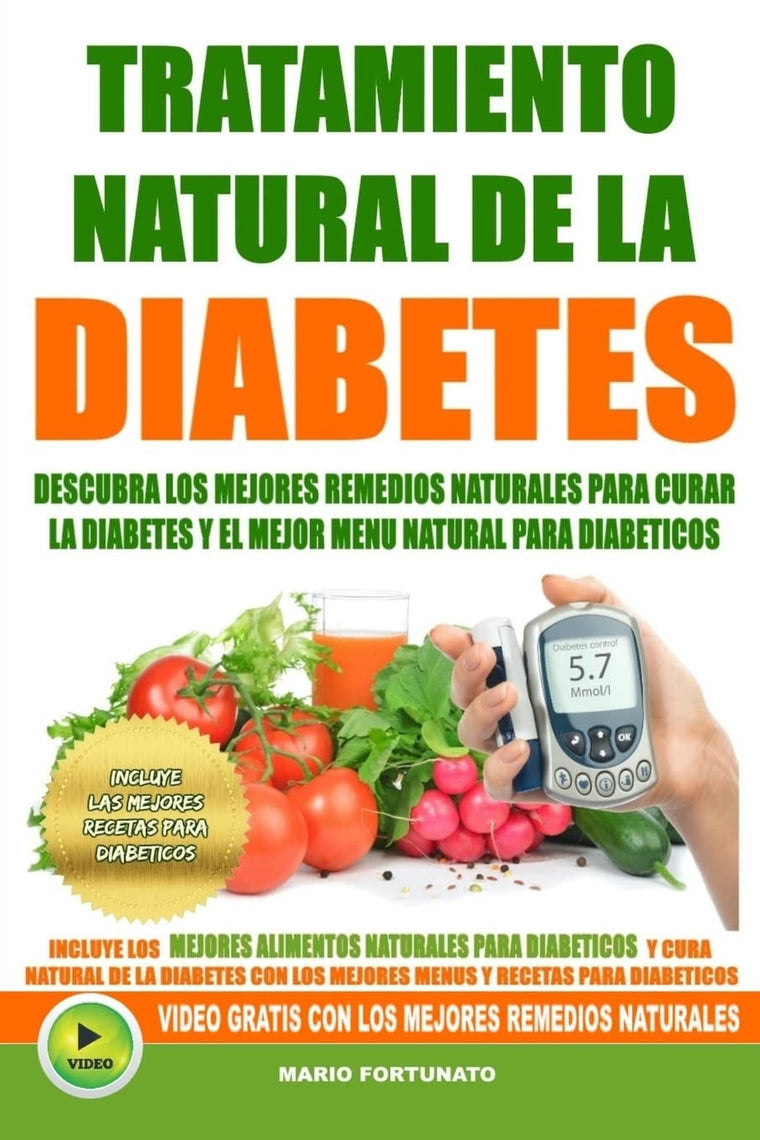 Tratamiento Natural de La Diabetes: Descubra Los Mejores Remedios Naturales Para Curar La Diabetes y el Mejor Menu Natural Para Diabeticos (Recetas Para Diabeticos) (Spanish Edition)