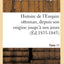 Histoire de l'Empire Ottoman, Depuis Son Origine Jusqu' Nos Jours. Tome 11 (Éd.1835-1843) (French Edition)
