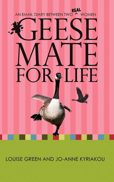GEESE MATE FOR LIFE: An Email Diary between Two Real Women