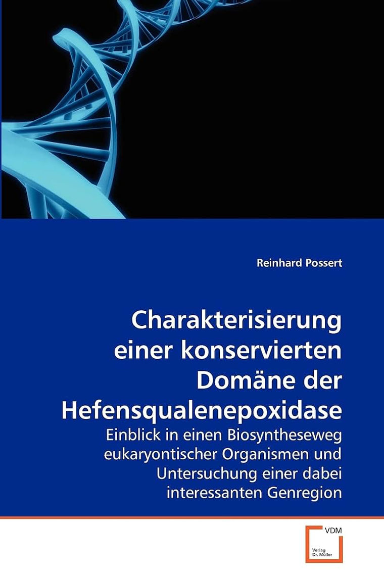 Charakterisierung einer konservierten Domne der Hefensqualenepoxidase: Einblick in einen Biosyntheseweg eukaryontischer Organismen und Untersuchung ... interessanten Genregion (German Edition)