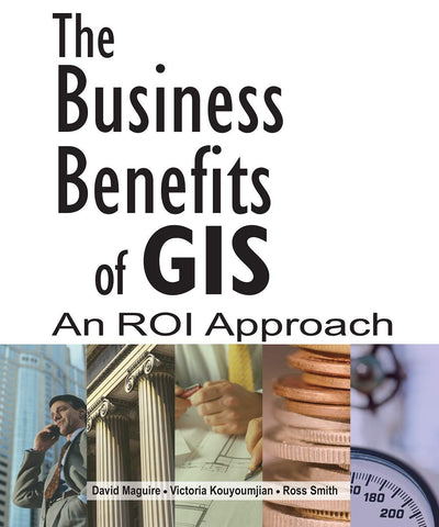 The Business Benefits of GIS: An ROI Approach