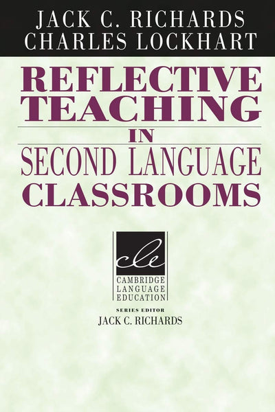 Reflective Teaching in Second Language Classrooms (Cambridge Language Education)