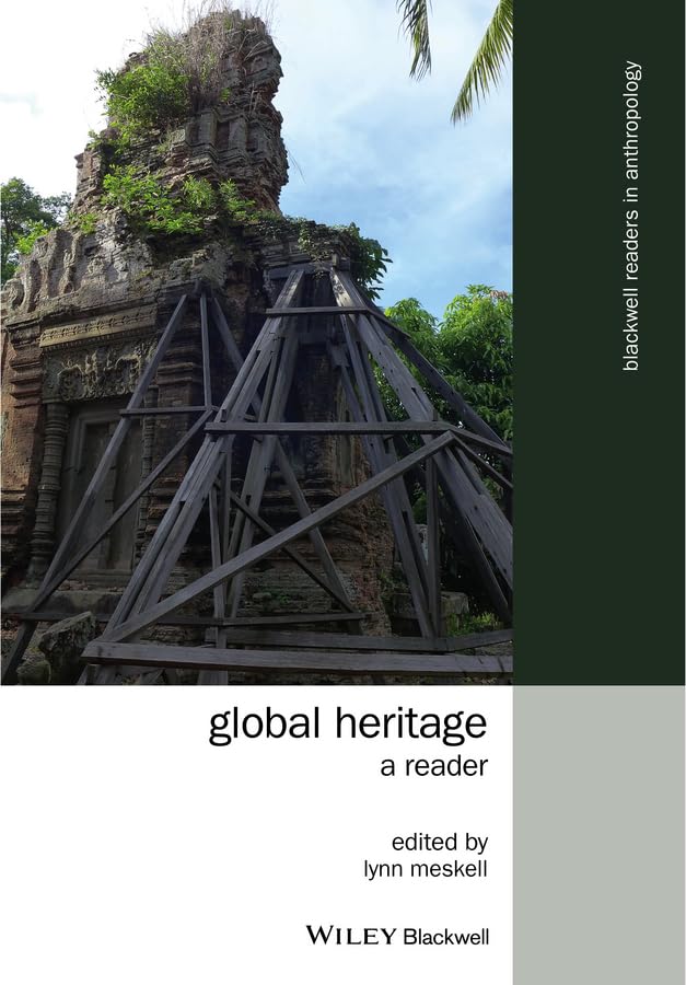 Global Heritage: A Reader (Wiley Blackwell Readers in Anthropology)