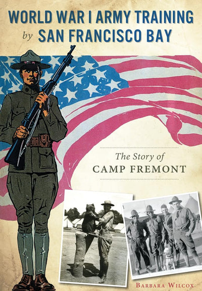 World War I Army Training by San Francisco Bay:: The Story of Camp Fremont (Military)
