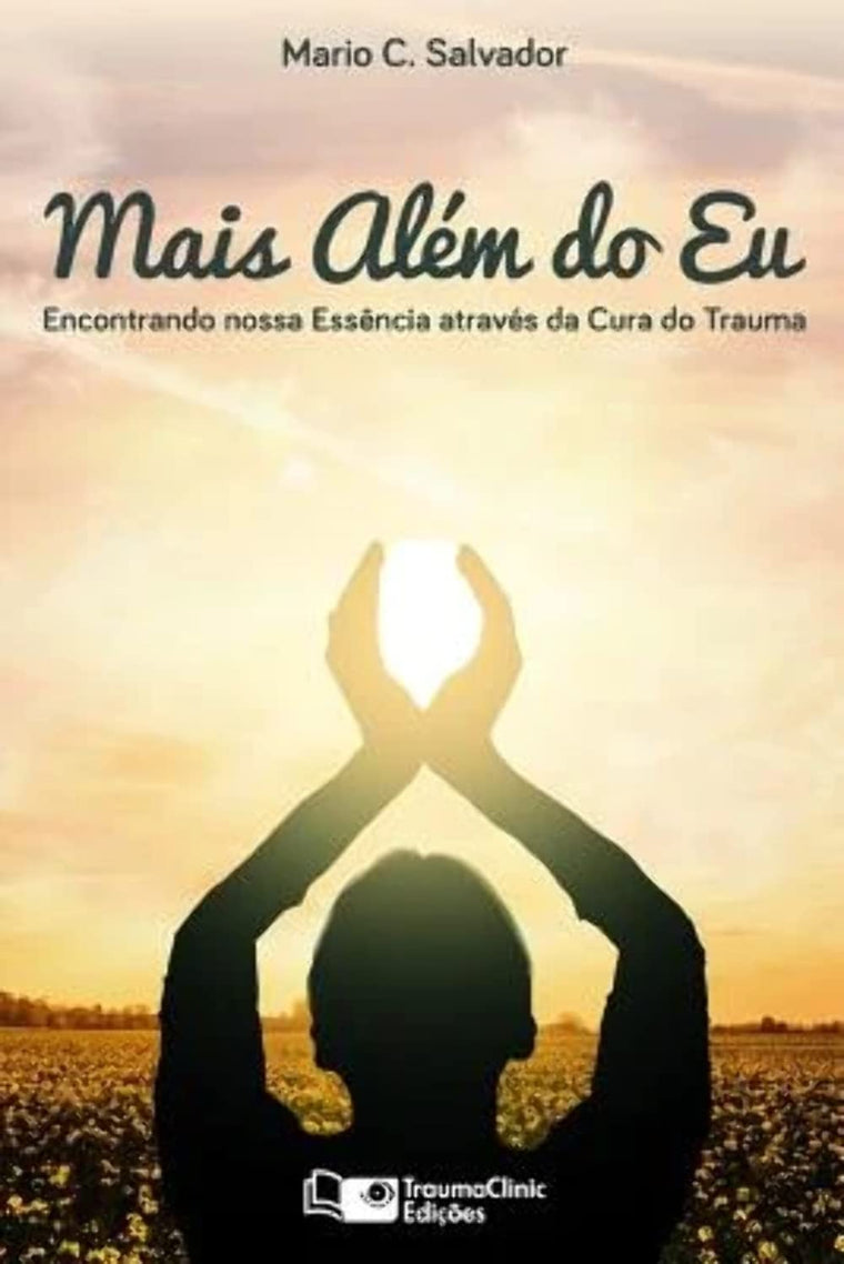 Mais Além do Eu: Encontrando nossa essncia através da cura do trauma (Portuguese Edition)