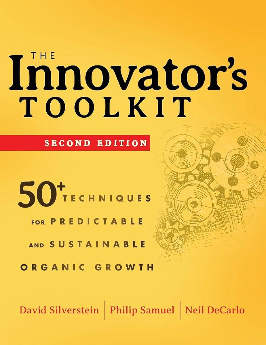 The Innovator's Toolkit: 50+ Techniques for Predictable and Sustainable Organic Growth