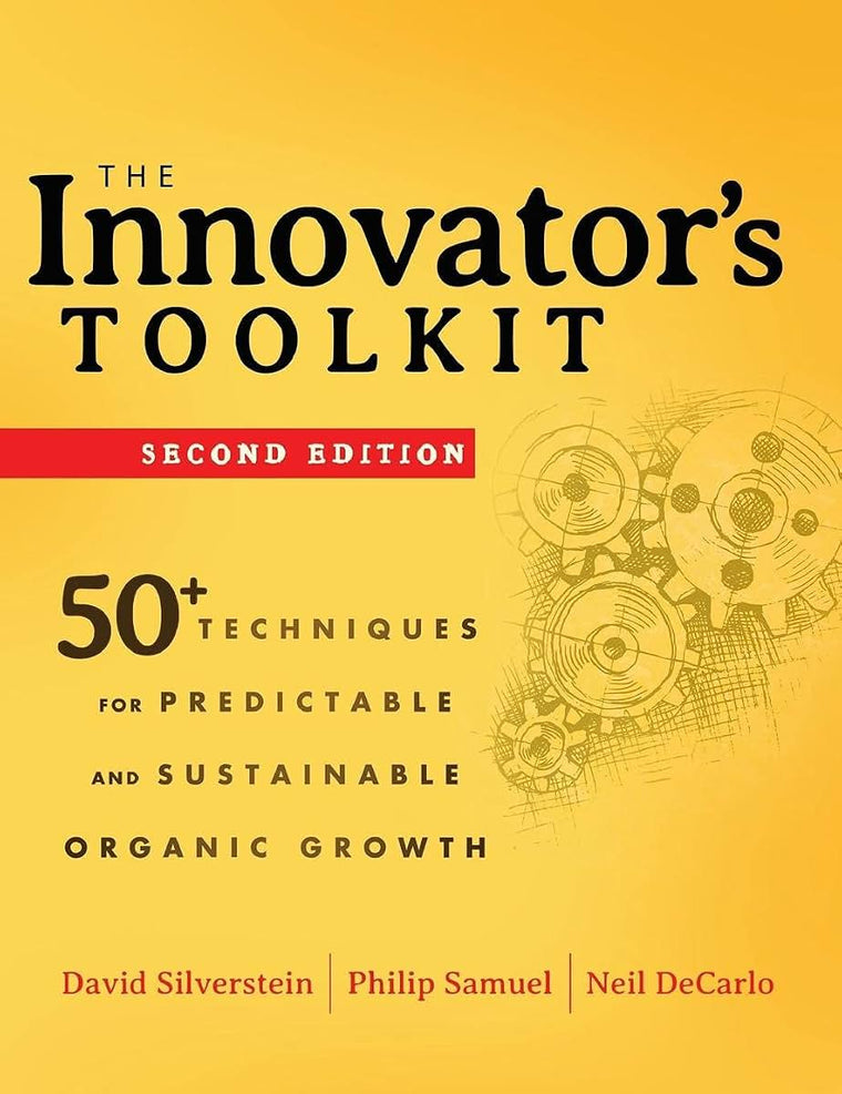 The Innovator's Toolkit: 50+ Techniques for Predictable and Sustainable Organic Growth