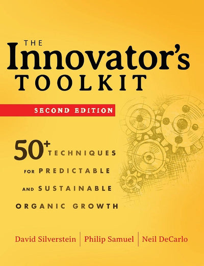The Innovator's Toolkit: 50+ Techniques for Predictable and Sustainable Organic Growth