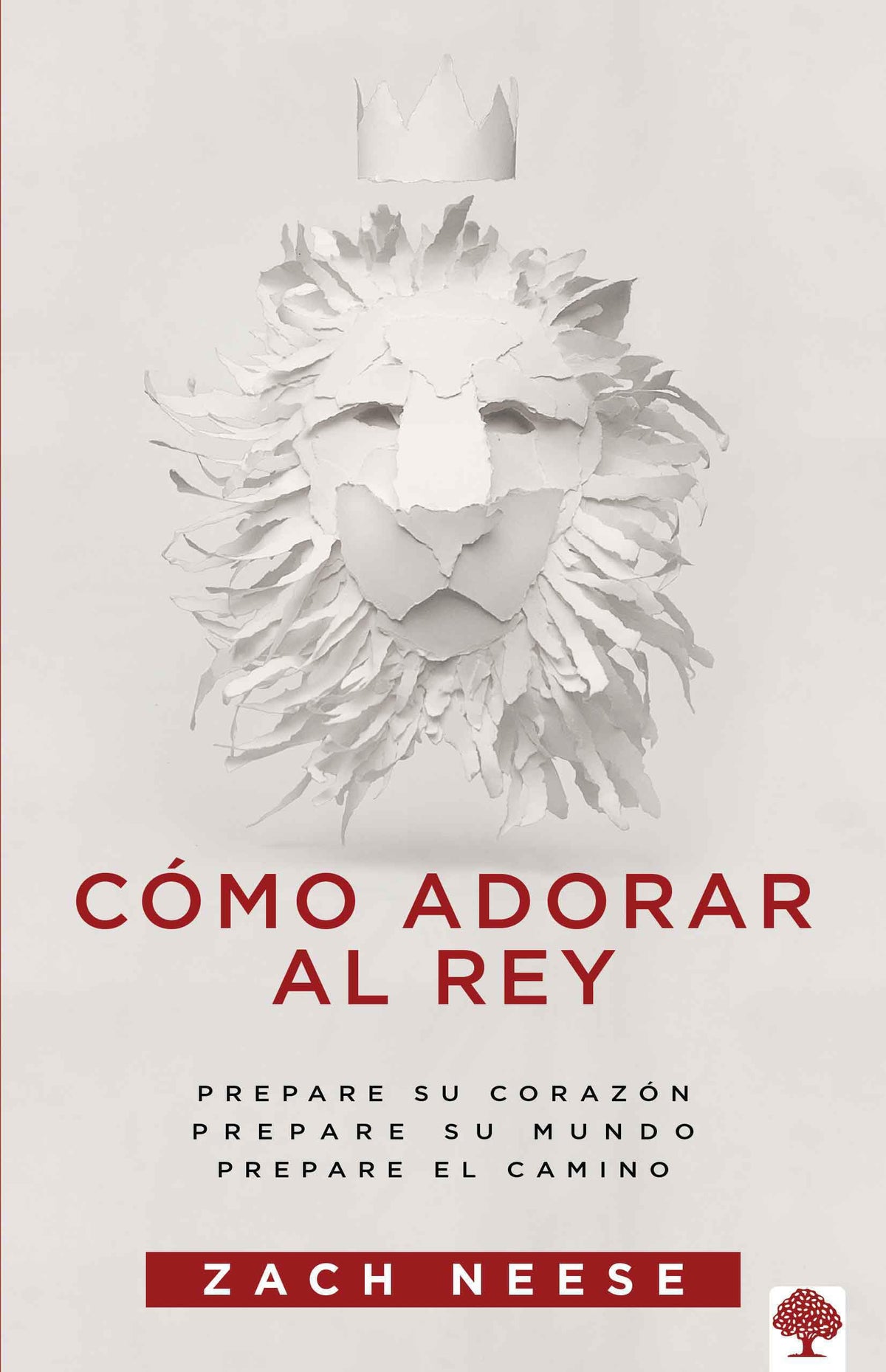 Cmo adorar al Rey: Prepare su corazn. Prepare su mundo. Prepare el camino (Spanish Edition)