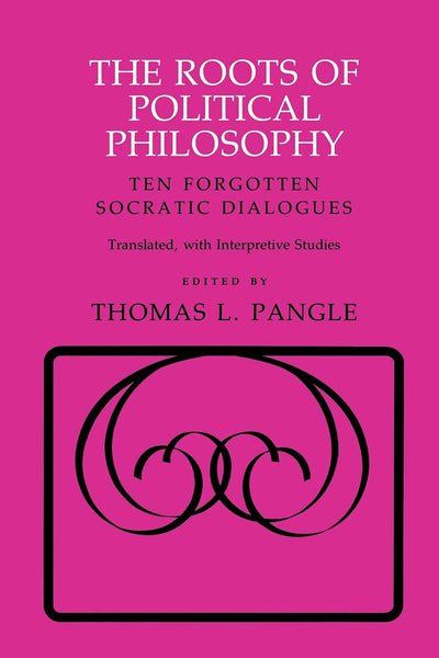 The Roots of Political Philosophy: Ten Forgotten Socratic Dialogues (Agora Editions)