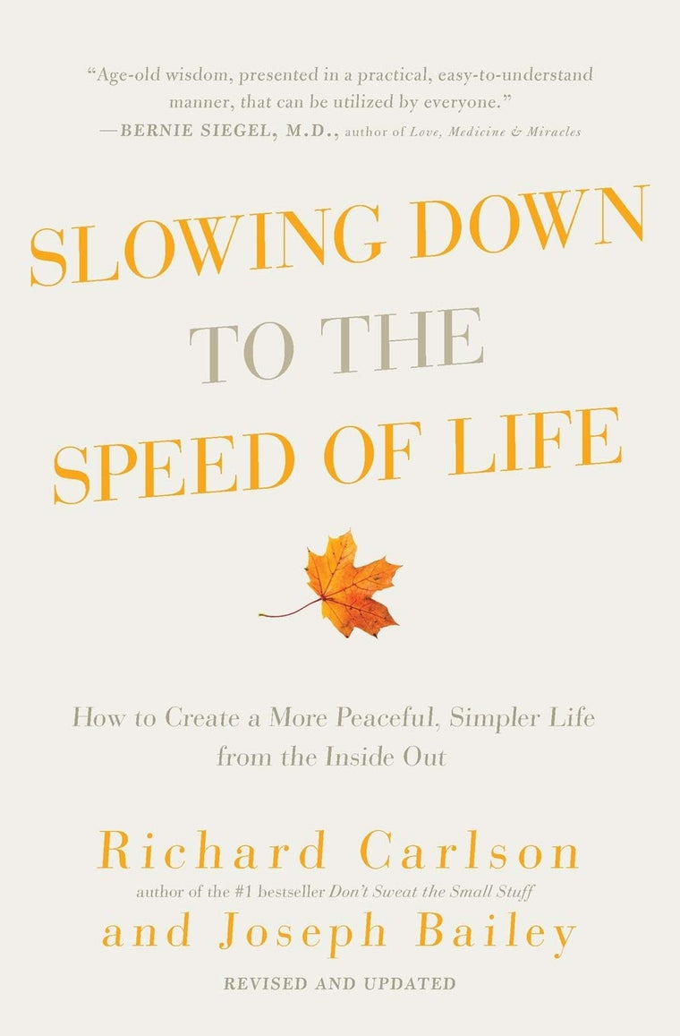 Slowing Down to the Speed of Life: How to Create a More Peac