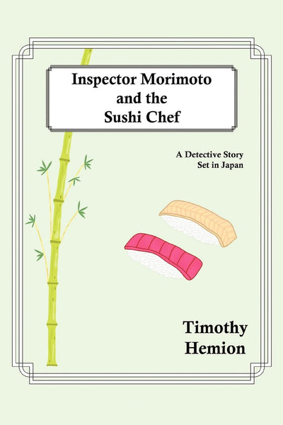 Inspector Morimoto and the Sushi Chef: A Detective Story set in Japan