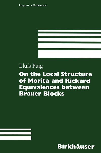On the Local Structure of Morita and Rickard Equivalences between Brauer Blocks (Progress in Mathematics, 178)