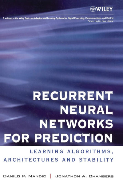 Recurrent Neural Networks for Prediction: Learning Algorithms, Architectures and Stability