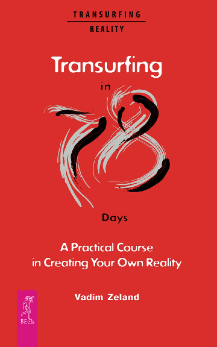 Transurfing in 78 Days - A Practical Course in Creating Your Own Reality