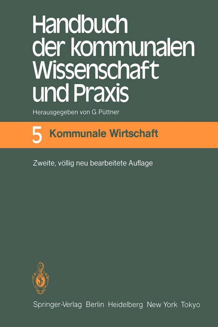 Handbuch der kommunalen Wissenschaft und Praxis: Band 5 Kommunale Wirtschaft (Monographien aus dem Gesamtgebiet der Physiologie der Pflanzen und der Tiere, 5) (German Edition)