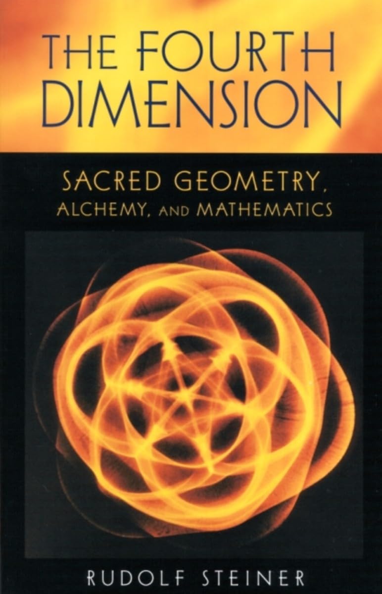 The Fourth Dimension: Sacred Geometry, Alchemy & Mathematics (CW 324a) (Sacred Geometry, Alchemy, and Mathematics)