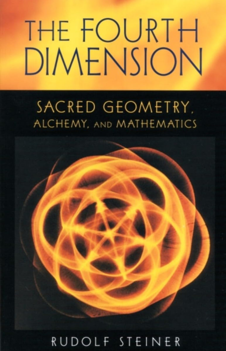 The Fourth Dimension: Sacred Geometry, Alchemy & Mathematics (CW 324a) (Sacred Geometry, Alchemy, and Mathematics)