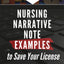 Nursing Narrative Note Examples to Save Your License: Charting and Documentation Suggestions for RNs & LPNs Who Have to Describe the Indescribable in a Medical Record