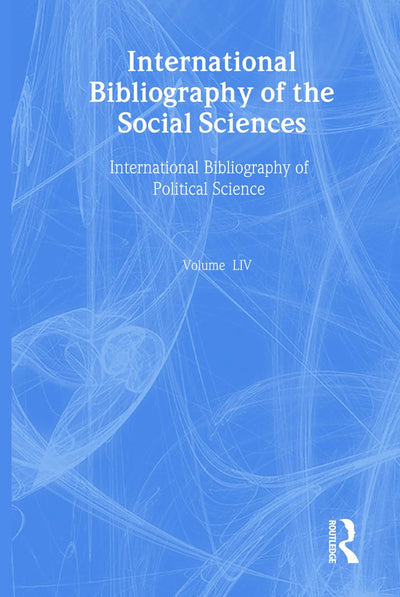 IBSS: Political Science: 2005 Vol.54: International Bibliography of the Social Sciences (International Bibliography of the Social Sciences, 54)
