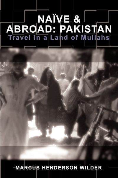 Nave & Abroad: Pakistan, Travel in a Land of Mullahs