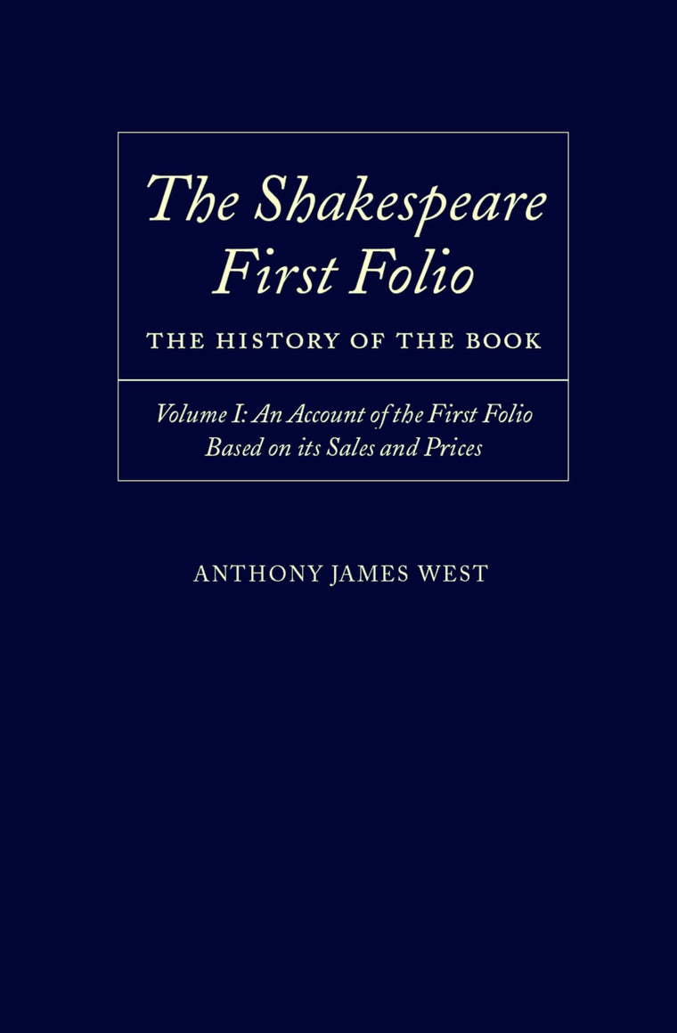 The Shakespeare First Folio: The History of the BookVolume I: An Account of the First Folio Based on its Sales and Prices, 1623-2000