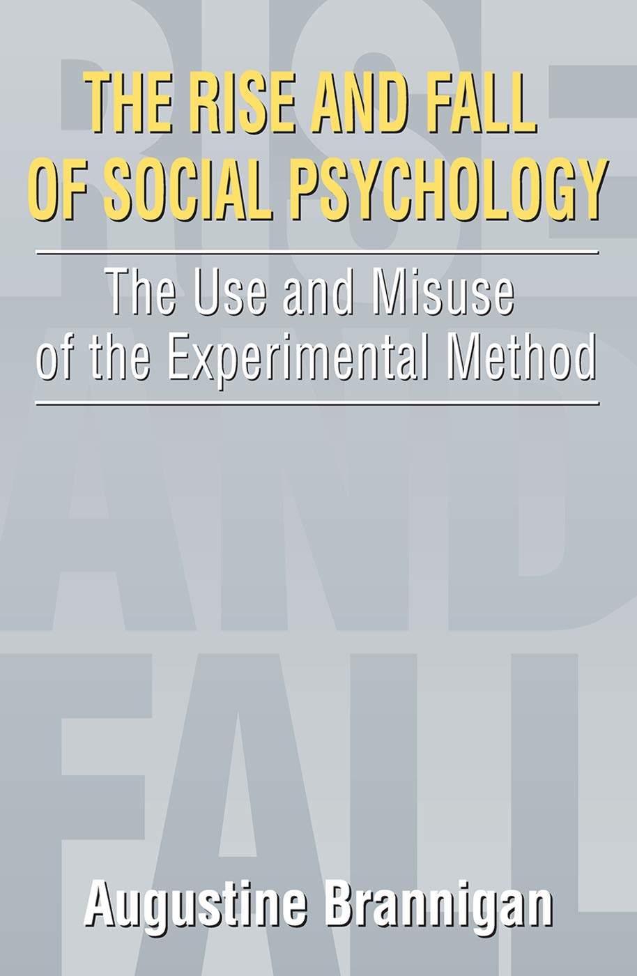 The Rise and Fall of Social Psychology: An Iconoclast's Guid