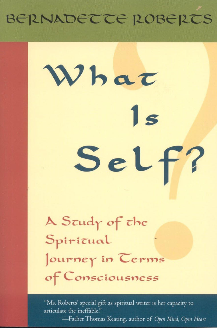 What Is Self?: A Study of the Spiritual Journey in Terms of Consciousness