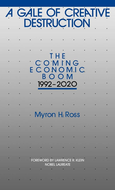 A Gale of Creative Destruction: The Coming Economic Boom, 1992-2020