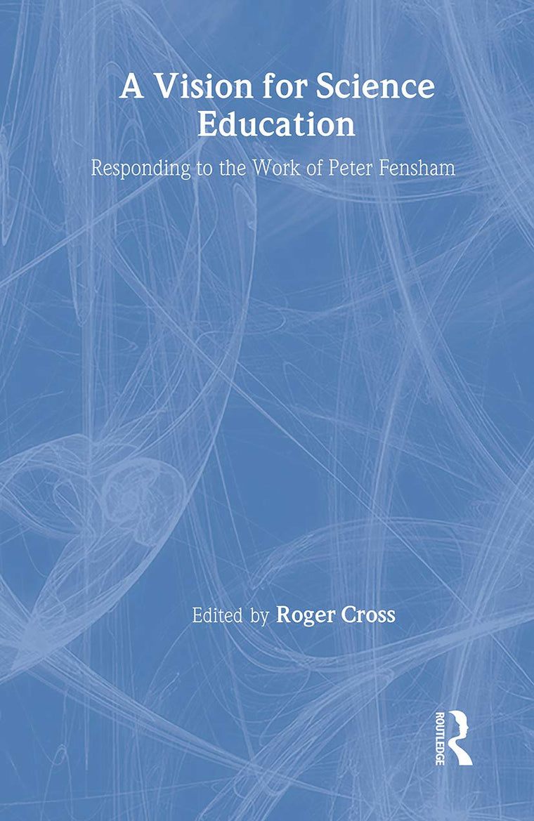 A Vision for Science Education: Responding to Peter Fensham's Work