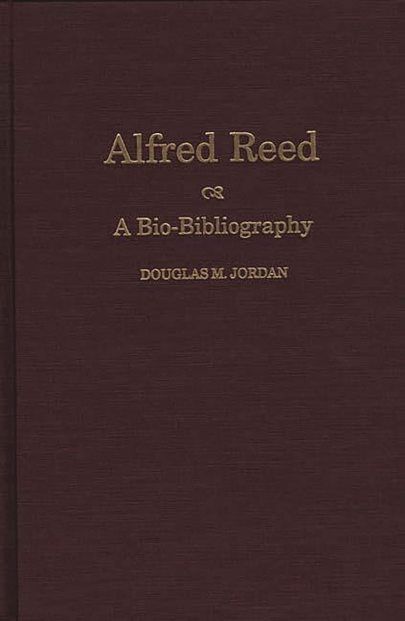 Alfred Reed: A Bio-Bibliography (Bio-Bibliographies in Music)