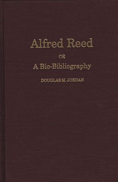 Alfred Reed: A Bio-Bibliography (Bio-Bibliographies in Music)