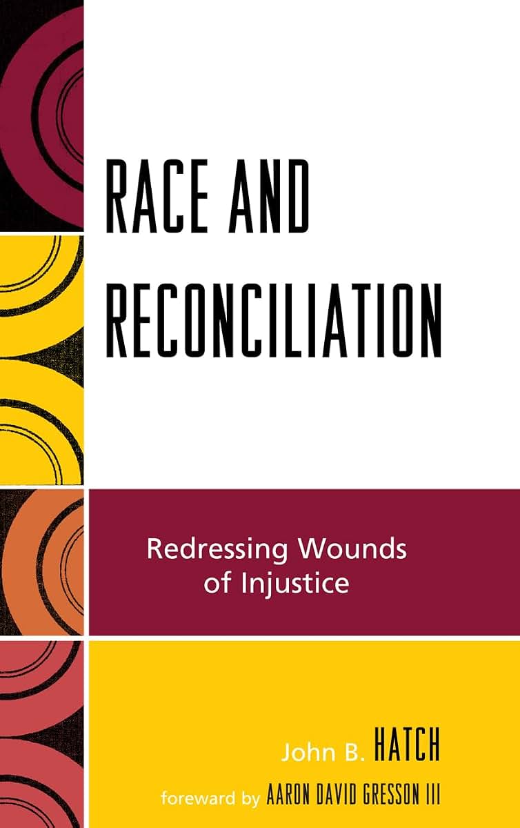 Race and Reconciliation: Redressing Wounds of Injustice (Race, Rites, and Rhetoric: Colors, Cultures, and Communication)