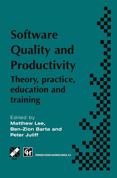 Software Quality and Productivity: Theory, practice, education and training (IFIP Advances in Information and Communication Technology)