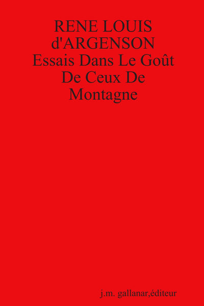 Rene Louis D"Argenson: Essais Dans Le Gout De Ceux De Montagne