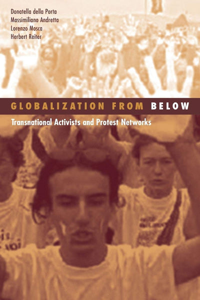 Globalization From Below: Transnational Activists And Protest Networks (Volume 26) (Social Movements, Protest and Contention)