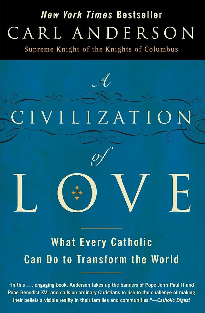 A Civilization of Love: What Every Catholic Can Do to Transform the World