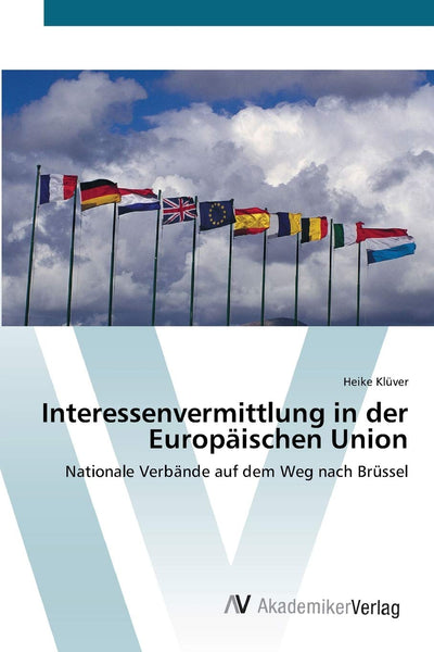 Interessenvermittlung in der Europischen Union: Nationale Verbnde auf dem Weg nach Brssel (German Edition)