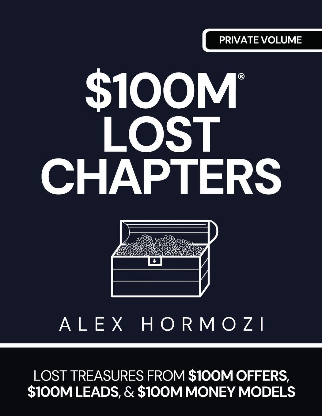 $100m Lost Chapters: Lost Treasures from $100M Offers, $100M Leads, and $100M Money Models