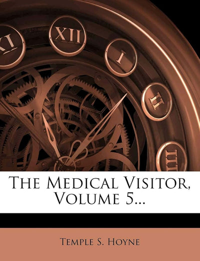 The Medical Visitor, Volume 5...
