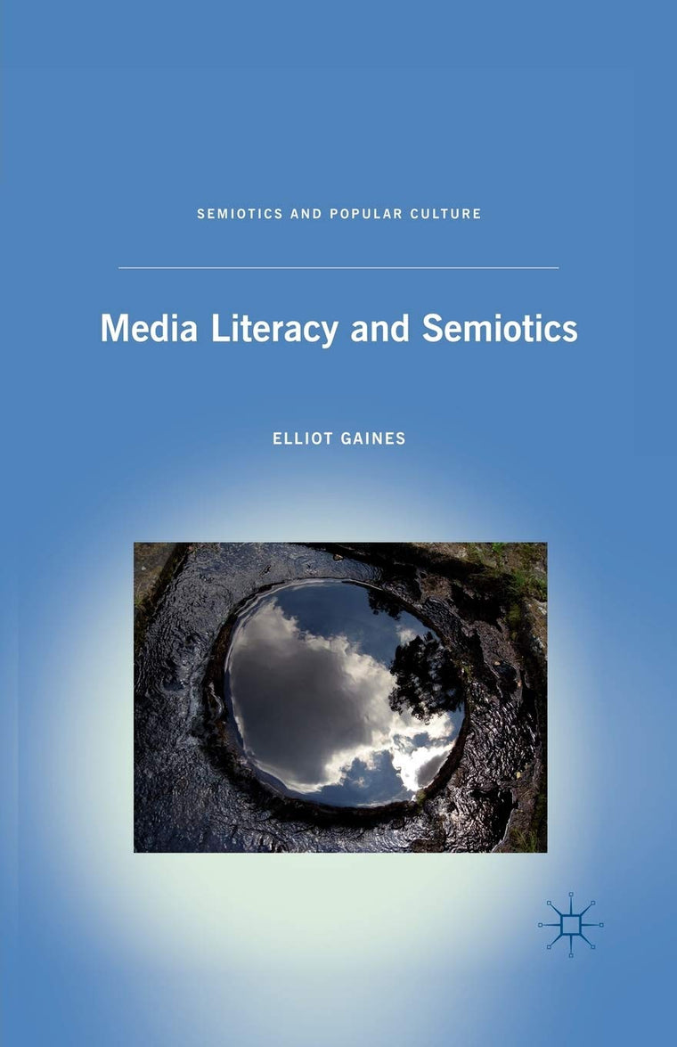 Media Literacy and Semiotics (Semiotics and Popular Culture)