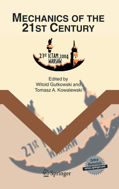 Mechanics of the 21st Century: Proceedings of the 21st International Congress of Theoretical and Applied Mechanics, Warsaw, Poland, 15-21 August 2004